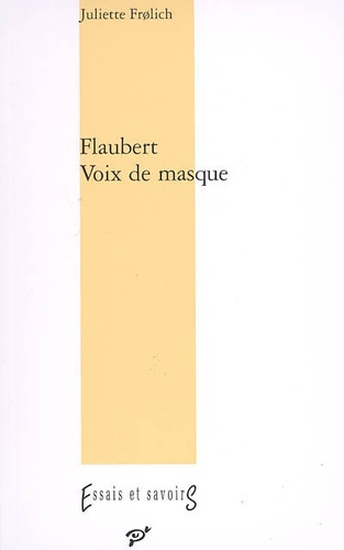 J. Frolich, Flaubert. Voix de masque