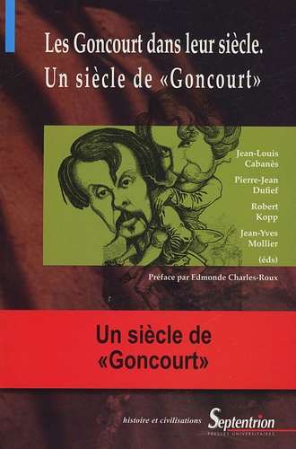 Les Goncourt dans leur siècle, Un siècle de 