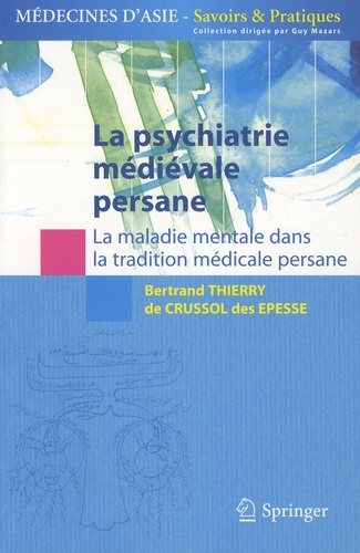 psychiatrie médiévale persane. maladie mentale dans tradition médicale Persane Springer 2011
