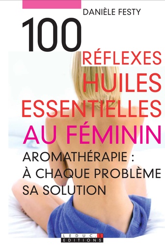 100 réflexes huiles essentielles au féminin 