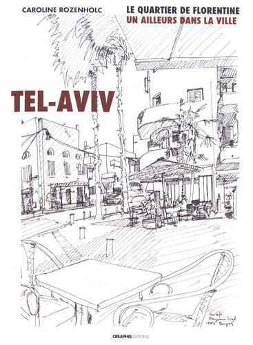 Tel-Aviv.  : Le quartier de Florentine, un ailleurs dans la ville