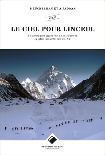 Le ciel pour linceul.  : L'incroyable histoire de la journee la plus meurtriere du K2