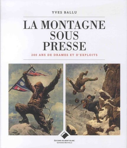 La montagne sous presse.  : 200 ans de drames et d'exploits