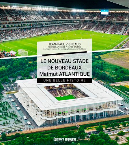 Nouveau stade de Bordeaux, toute une histoire