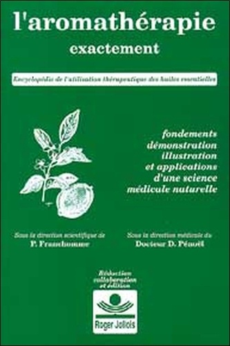 L'aromathérapie exactement  Encyclopédie de.... Roger Jollois, Pierre