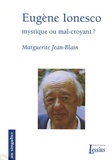 Marguerite Jean-Blain, Eugène Ionesco. Mystique ou mal-croyant ?