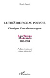R. Saurel, Le Théâtre face au pouvoir. Chroniques d'une relation orageuse, Les Temps Modernes 1965-1984