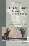 Les fabliaux, la satire et son public. L'oralité dans la poésie satirique et profane en France, XIIe-XIVe siècles