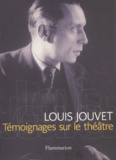 Louis Jouvet, Témoignages sur le théâtre