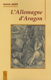 A. Jauer, L'Allemagne d'Aragon