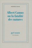 Albert Camus ou la fatalité des natures Frédéric Musso