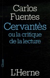 Cervantès. Ou la critique de la lecture. Carlos Fuentes