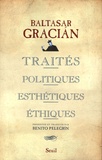 Baltasar Gracian, Traités politiques, esthétiques, éthiques