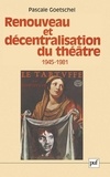 Renouveau et décentralisation du théâtre (1945-1981)