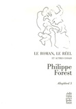 Philippe Forest Le roman, le réel et autres essais