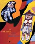 Le théâtre de Jean Dubuffet