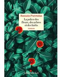 La police des fleurs, des arbres et des forêts, Romain Puértolas
