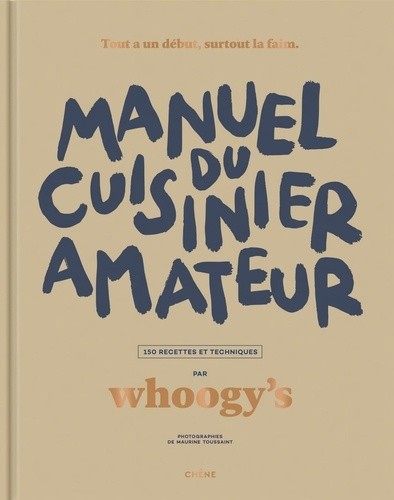 Manuel du cuisinier amateur - 150 recettes et techniques