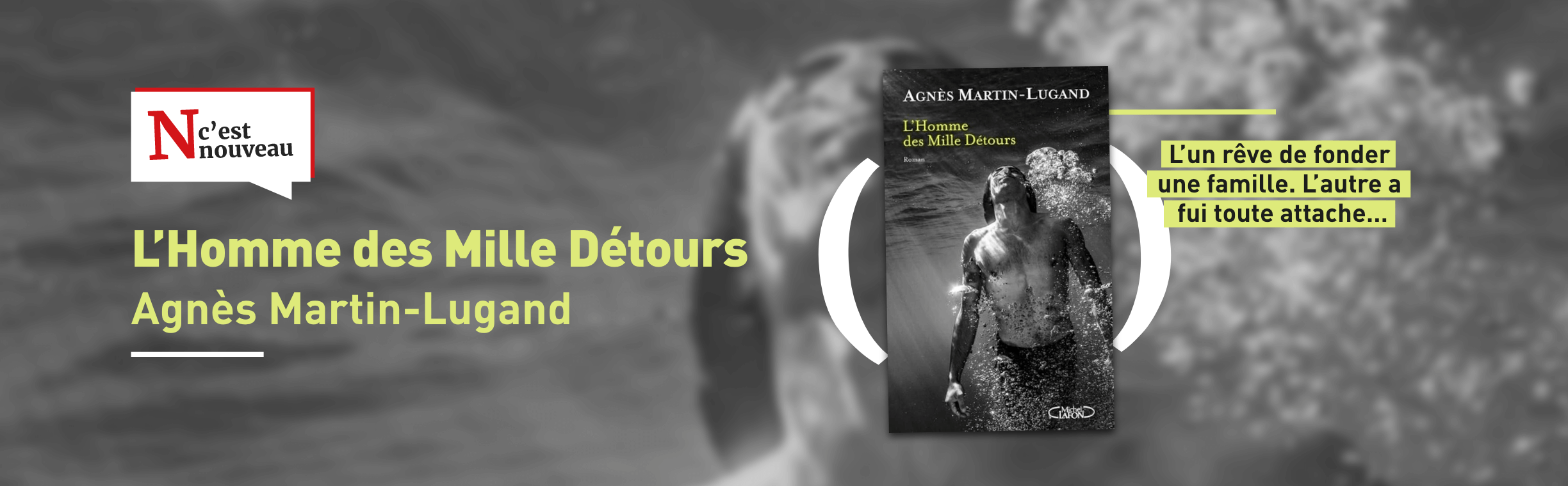 Nouveauté - L'Homme des Mille Détours de Agnès Martin-Lugand