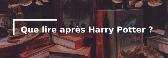 Que lire après Harry Potter ?