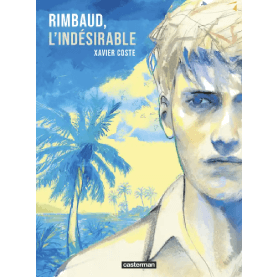 Rimbaud, l’indésirable