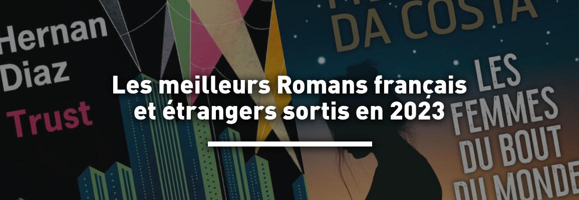 Les meilleurs romans français et étrangers sortis en 2023