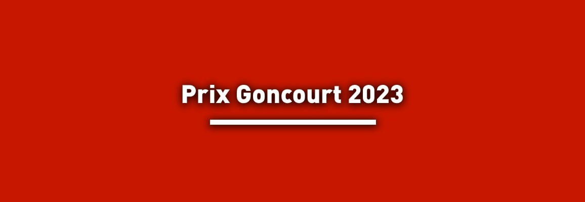 Prix Goncourt 2023 : toutes les infos