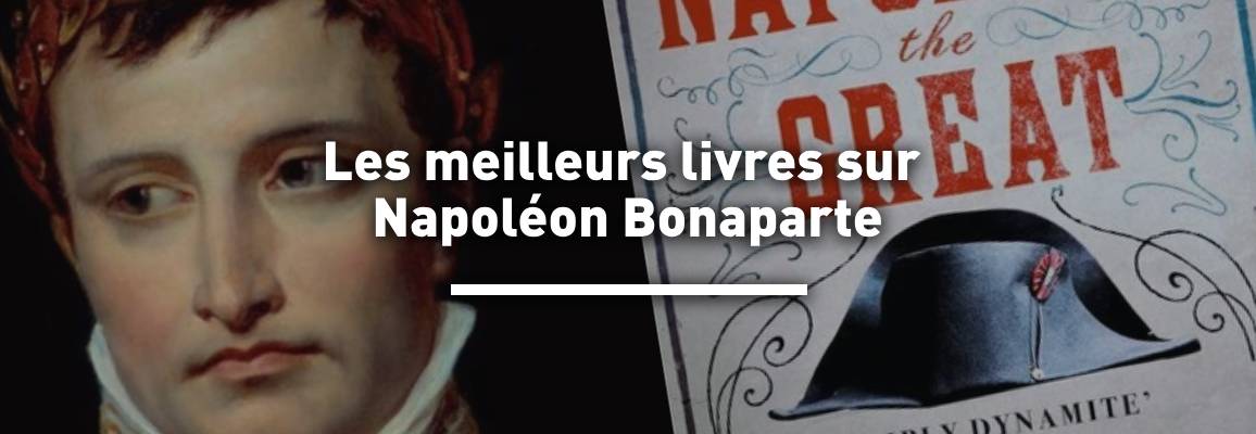 Les 10 meilleurs livres sur Napoléon Bonaparte