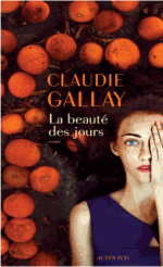 La beauté des jours - Claudie Gallay